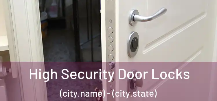 High Security Door Locks (city.name) - (city.state)
